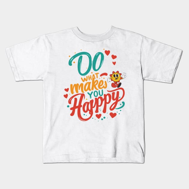 Do What Makes You Happy Kids T-Shirt by JessArty